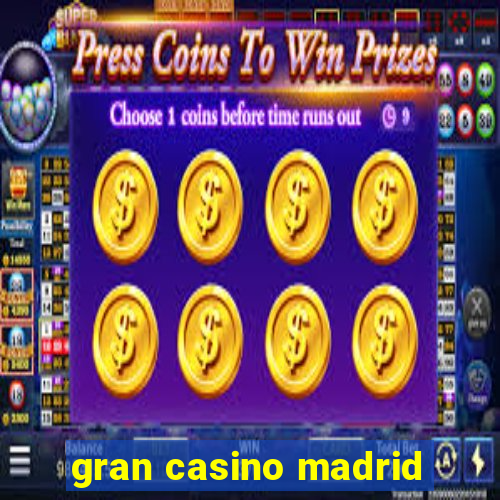 gran casino madrid