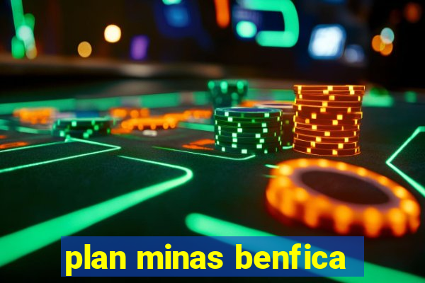 plan minas benfica