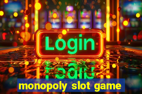 monopoly slot game