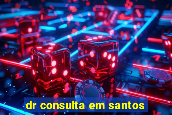 dr consulta em santos