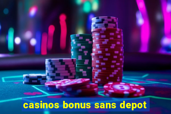 casinos bonus sans depot