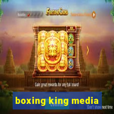 boxing king media