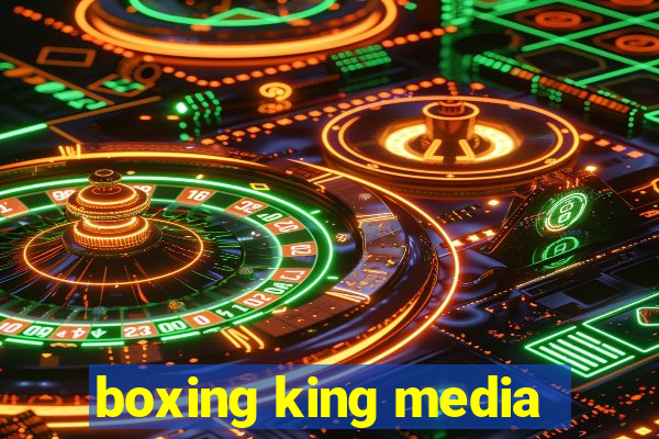 boxing king media