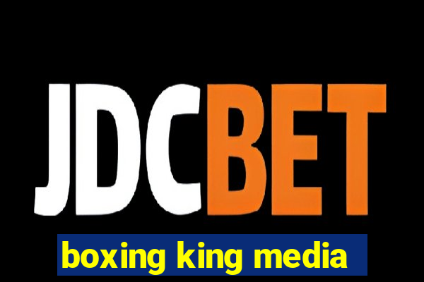 boxing king media