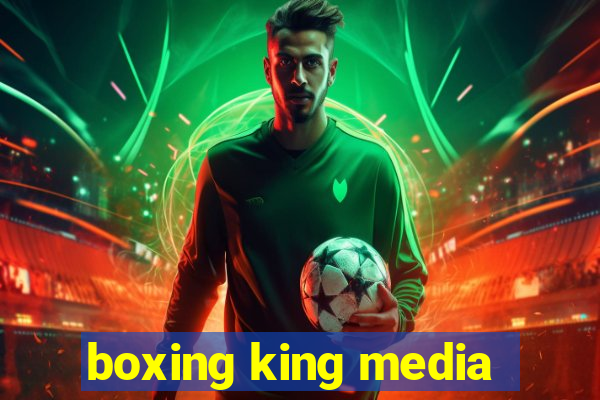 boxing king media