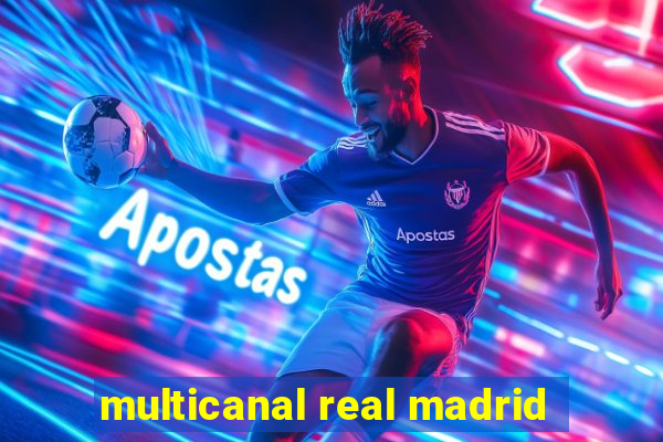 multicanal real madrid