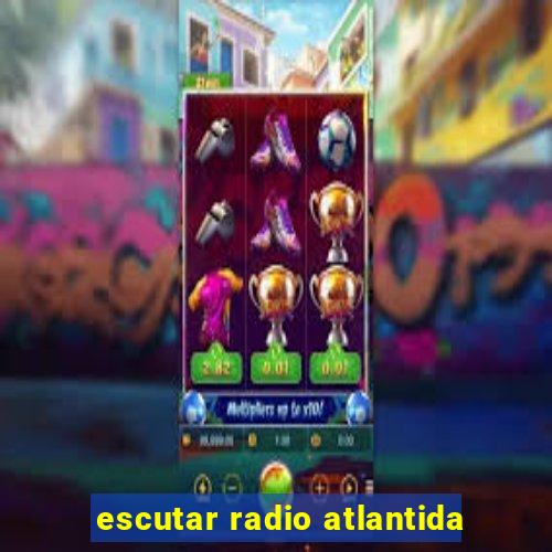 escutar radio atlantida