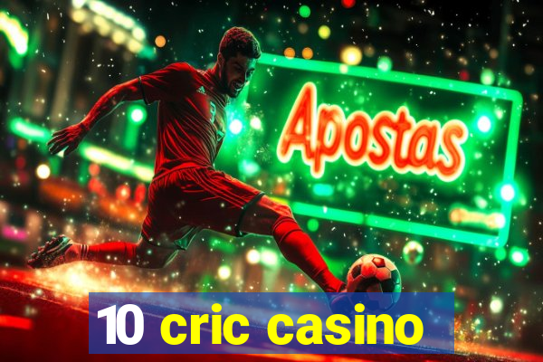 10 cric casino