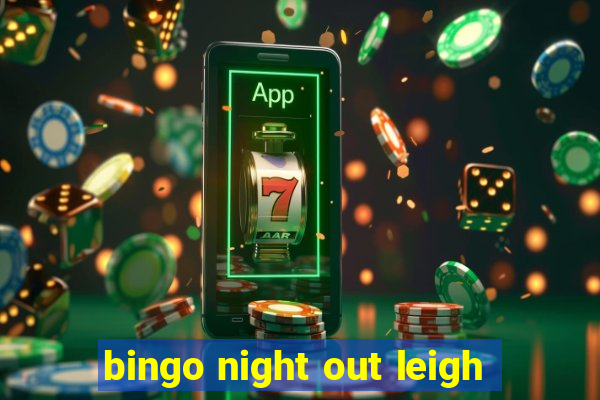 bingo night out leigh