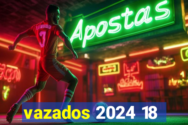 vazados 2024 18