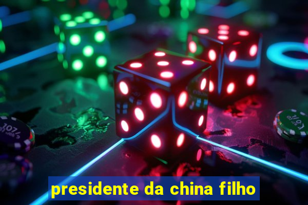 presidente da china filho