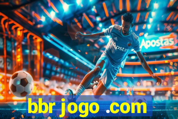 bbr jogo .com