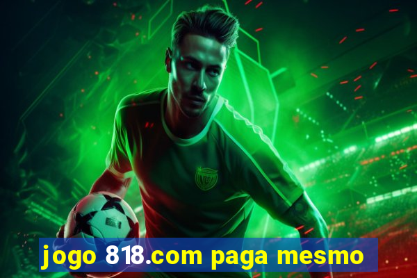 jogo 818.com paga mesmo