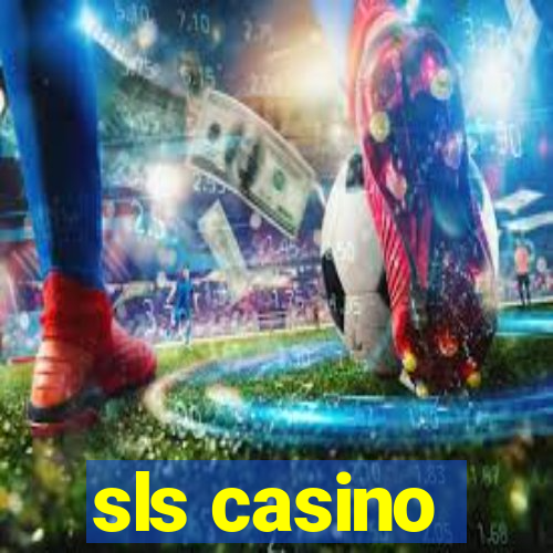 sls casino