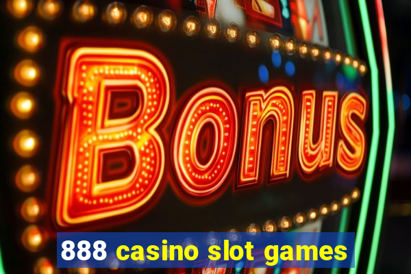 888 casino slot games