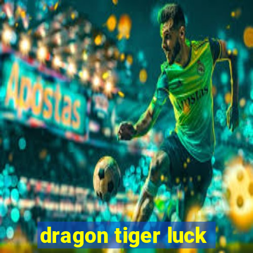 dragon tiger luck