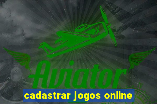 cadastrar jogos online