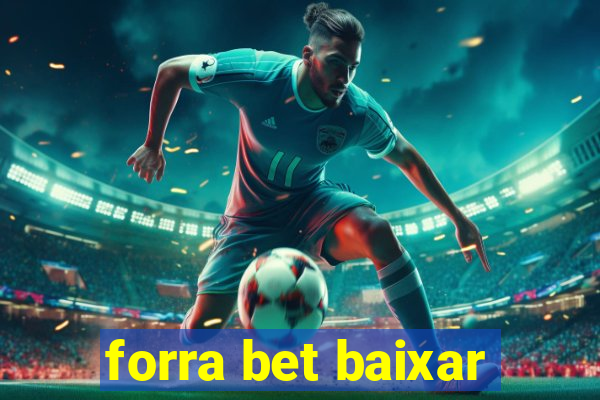 forra bet baixar