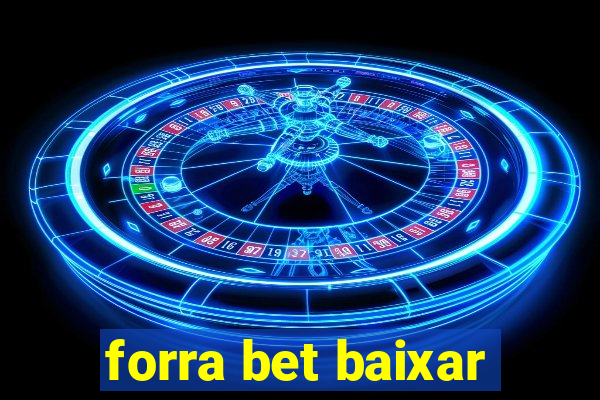 forra bet baixar