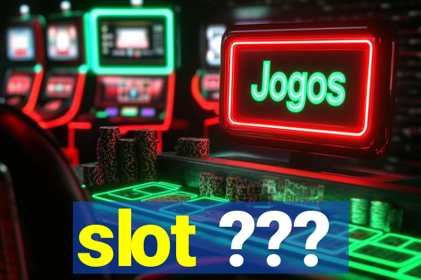 slot ???