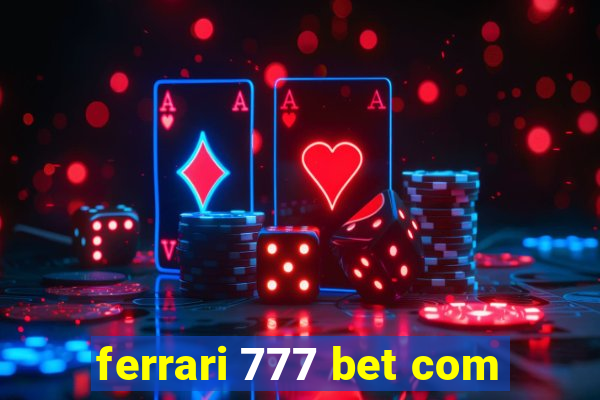 ferrari 777 bet com