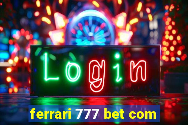 ferrari 777 bet com