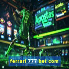 ferrari 777 bet com