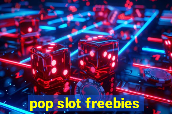 pop slot freebies