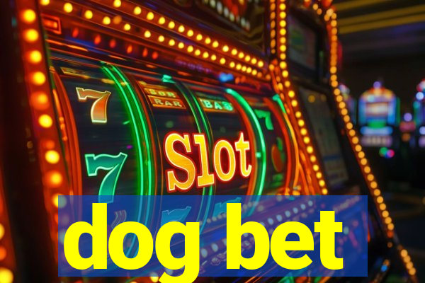 dog bet