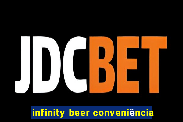 infinity beer conveniência