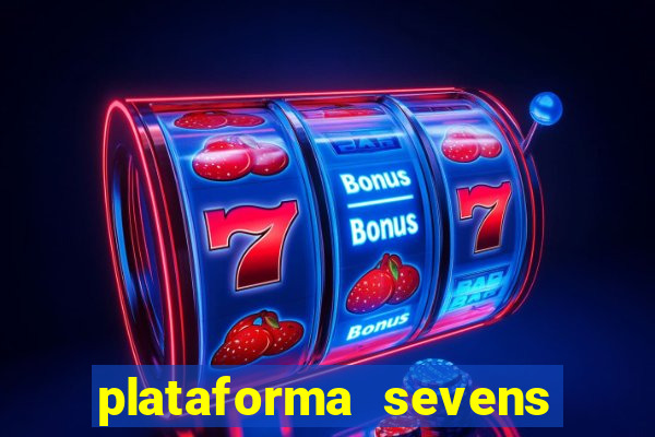 plataforma sevens slots paga mesmo