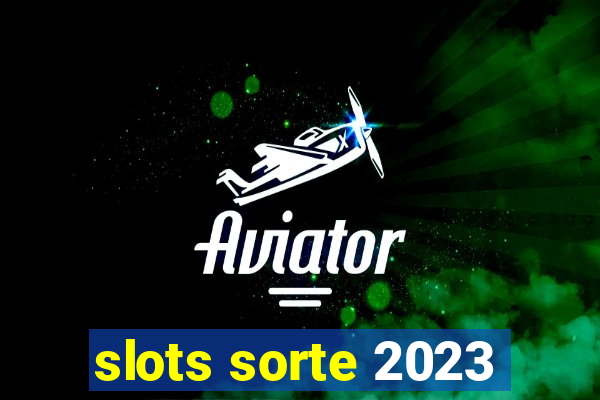 slots sorte 2023