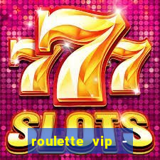 roulette vip - casino vegas