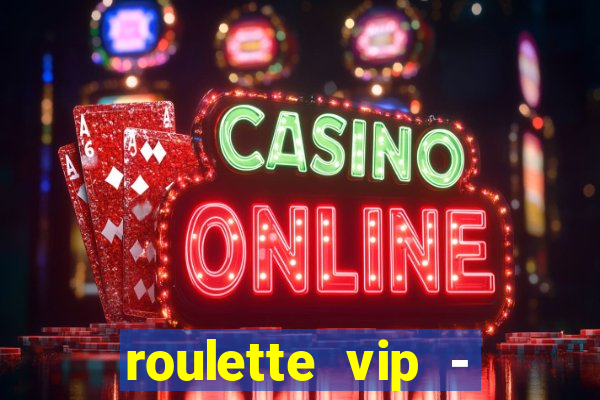 roulette vip - casino vegas