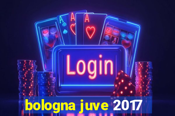 bologna juve 2017