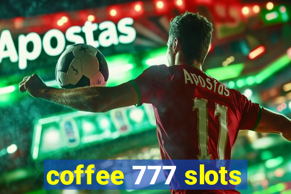 coffee 777 slots