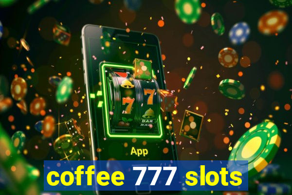 coffee 777 slots