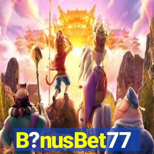 B?nusBet77