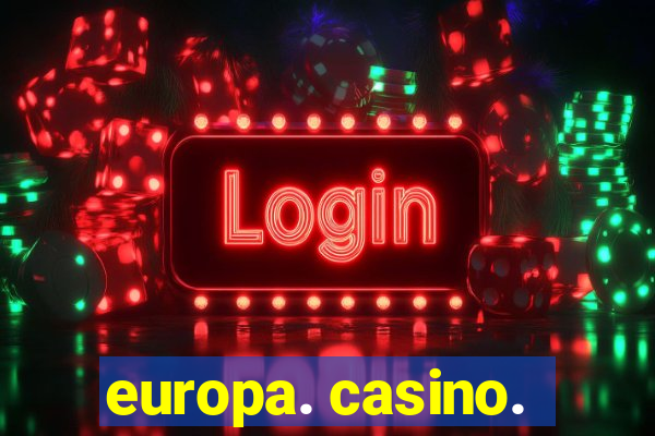 europa. casino.