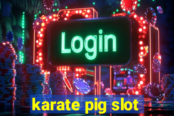 karate pig slot