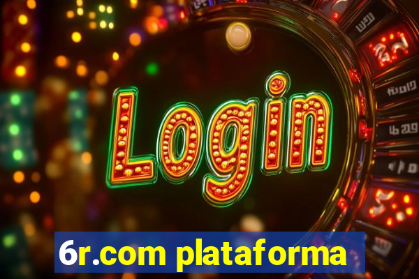 6r.com plataforma