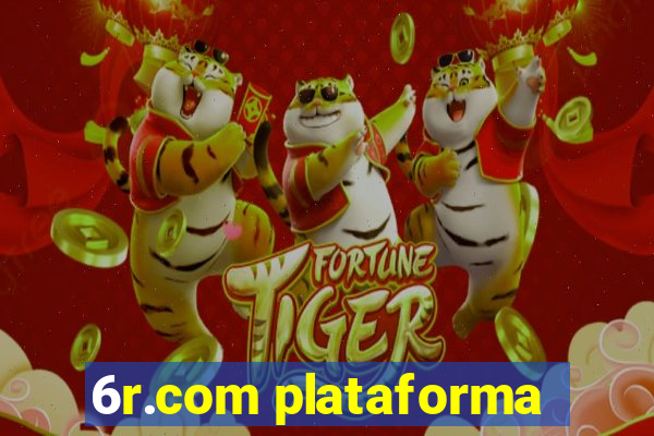 6r.com plataforma