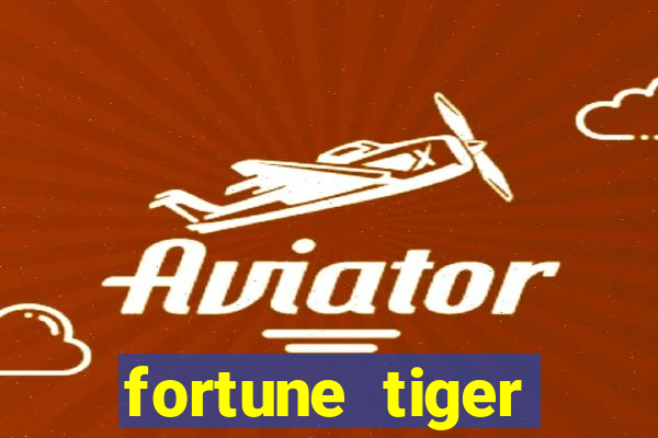 fortune tiger funciona mesmo