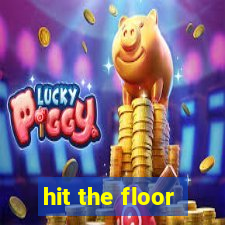 hit the floor