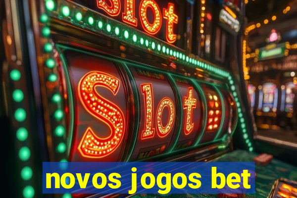 novos jogos bet