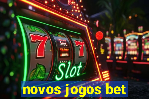 novos jogos bet