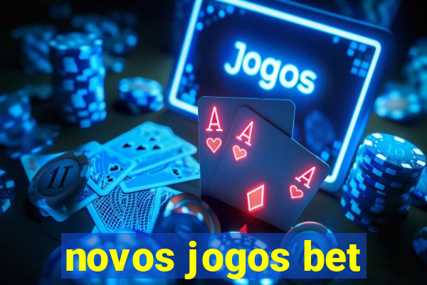 novos jogos bet