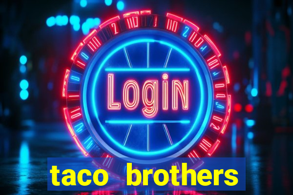 taco brothers derailed slot free play