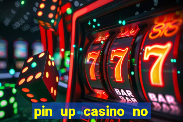 pin up casino no deposit bonus code