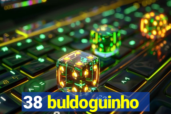 38 buldoguinho